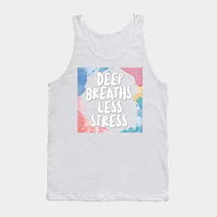 Deep Breaths, Less Stress. Tank Top